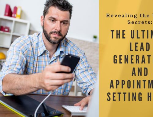 Revealing the Untold Secrets: The Ultimate Lead Generation and Appointment Setting Hack!